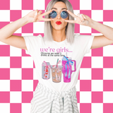 We’re girls…. (Tee, sweater, hoodie) drinks OR errands option