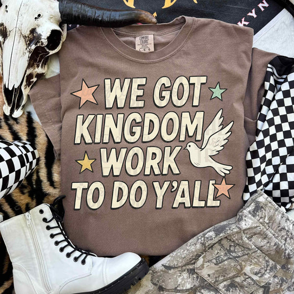 We got Kingdom work to do Y’all tee