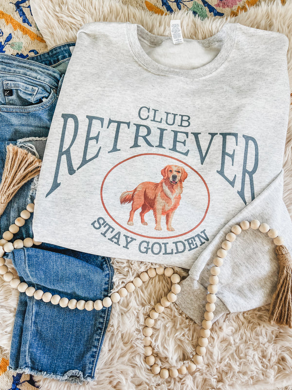 Club retriever - stay golden sweatshirt or tee