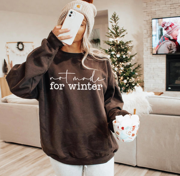 Not Made for Winter sweatshirt