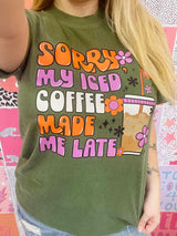 Sorry my iced coffee made me late tee