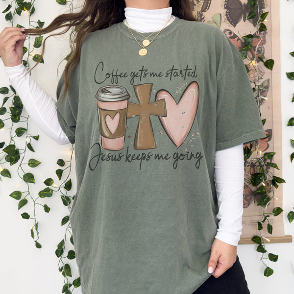 Coffee gets me started Jesus keeps me going