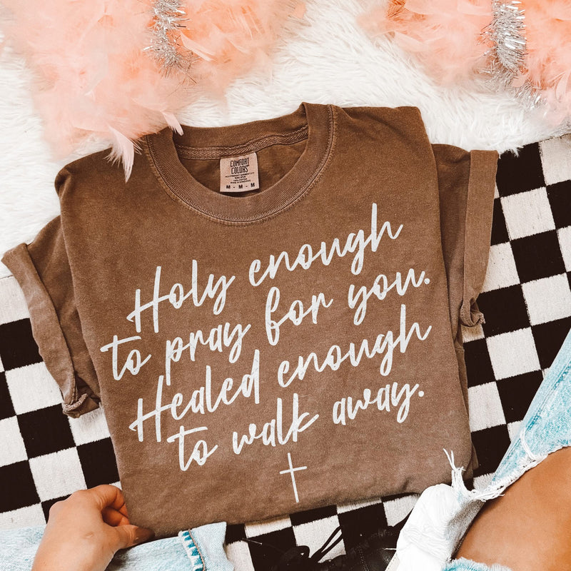 Holy enough to pray for you… tee