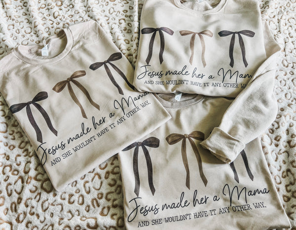 Jesus Made her a Mama (sweatshirt or tee)