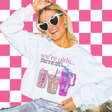 We’re girls…. (Tee, sweater, hoodie) drinks OR errands option