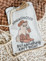 Undiagnosed but something ain’t right tee