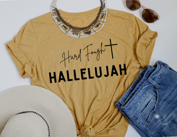 Hard fought Hallelujah tee