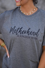 Motherhood is kingdom work - charcoal tee