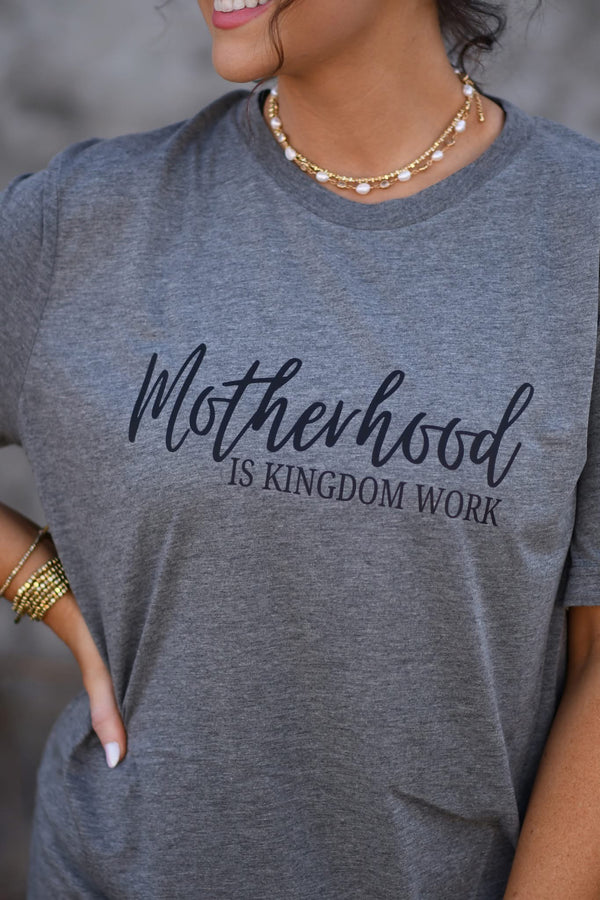 Motherhood is kingdom work - charcoal tee