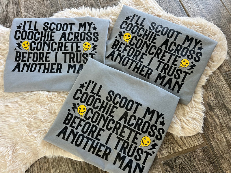 Scoot my coochie against concrete…. Tee