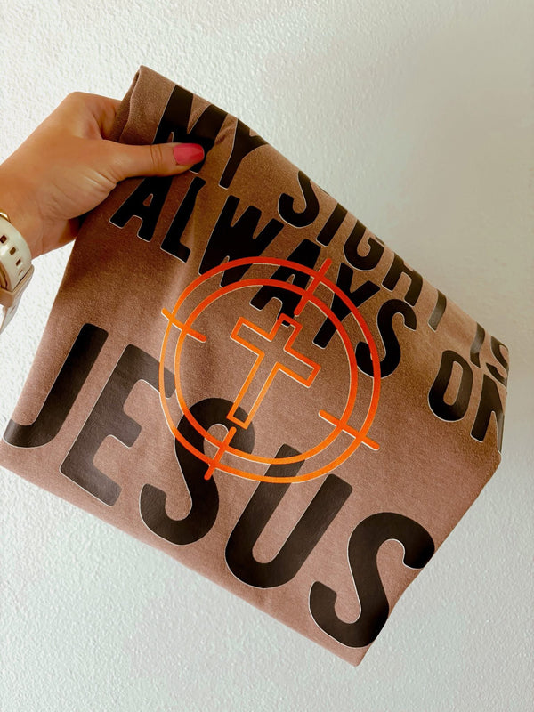 My sight is always on Jesus tee