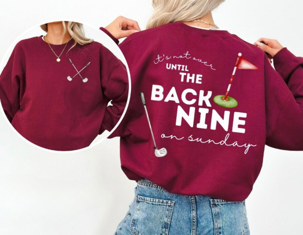 It's Not over til Back 9 sweastshirt/tee