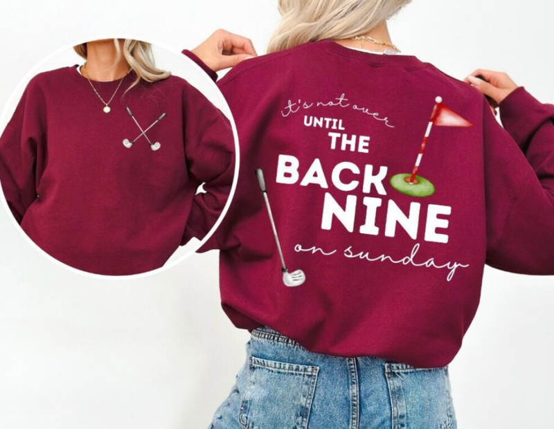 It's Not over til Back 9 sweastshirt/tee