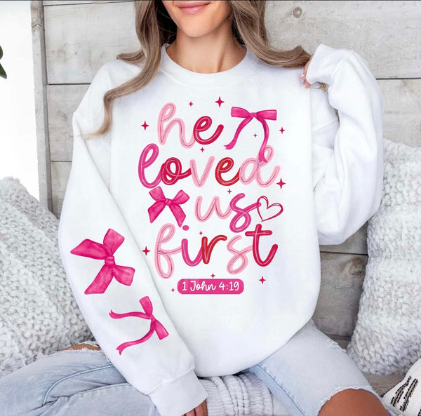 He Loved us first sweatshirt (adult or youth)