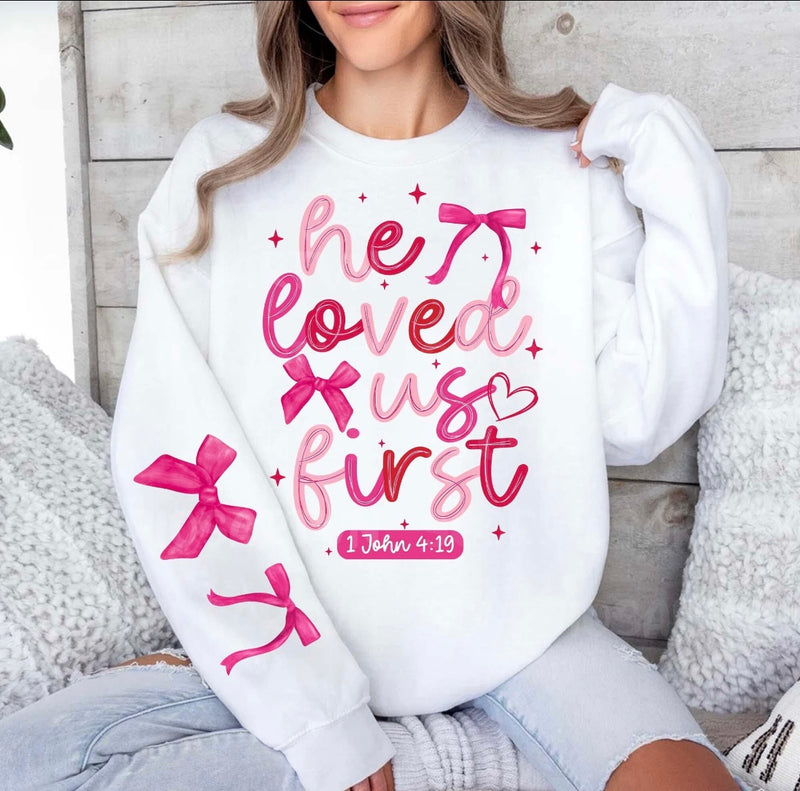 He Loved us first sweatshirt (adult or youth)