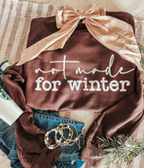 Not Made for Winter sweatshirt