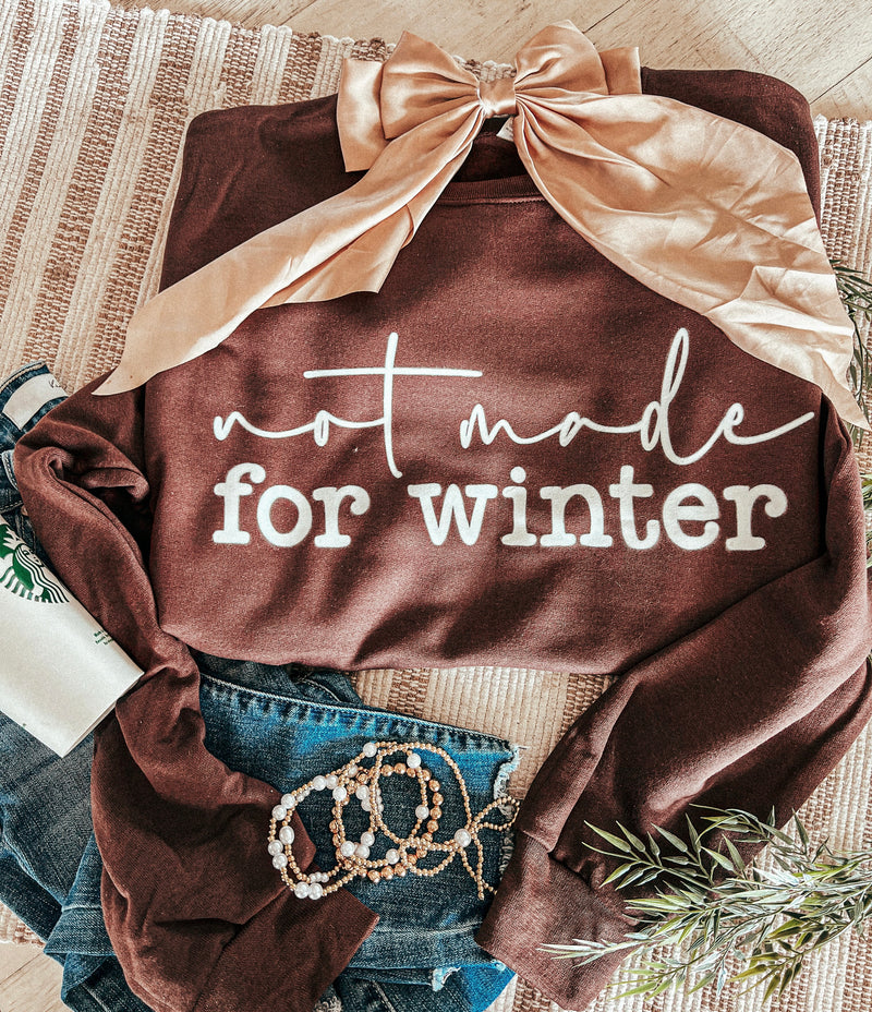 Not Made for Winter sweatshirt