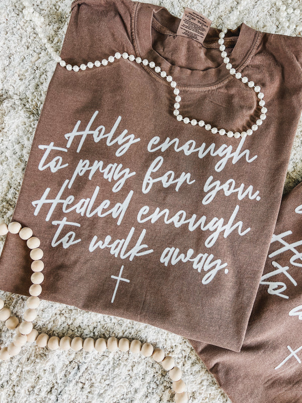 Holy enough to pray for you… tee