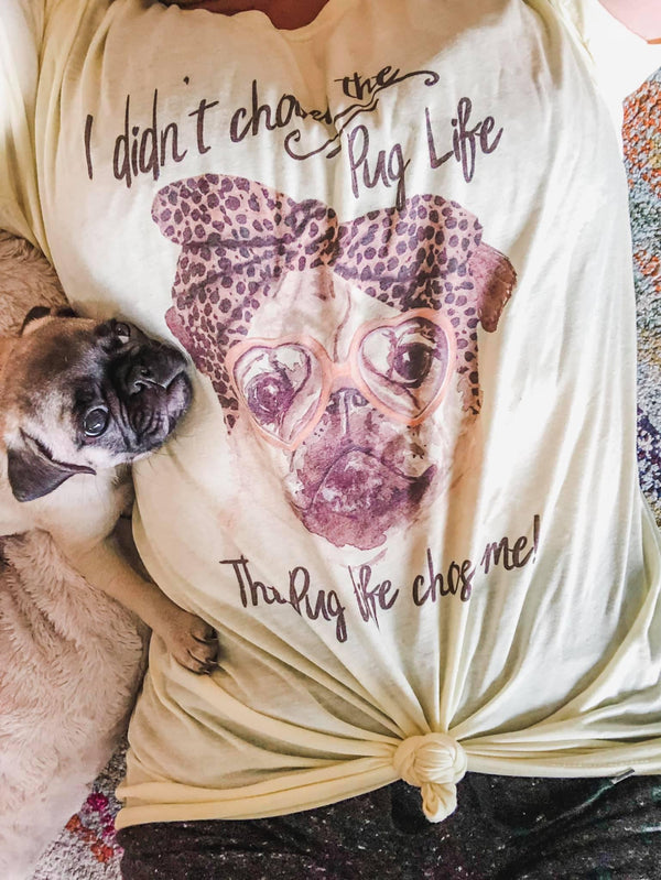 Pug Life chose me tee