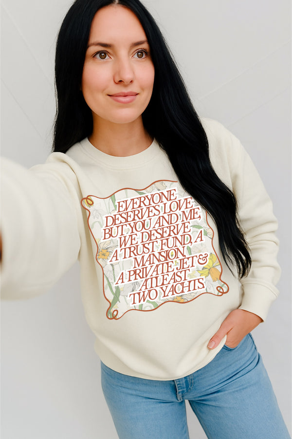 You & me deserve sweatshirt