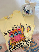 Always on the struggle bus comfort colors tee