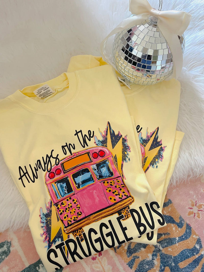 Always on the struggle bus comfort colors tee