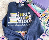 Just one more chapter sweatshirt or tee