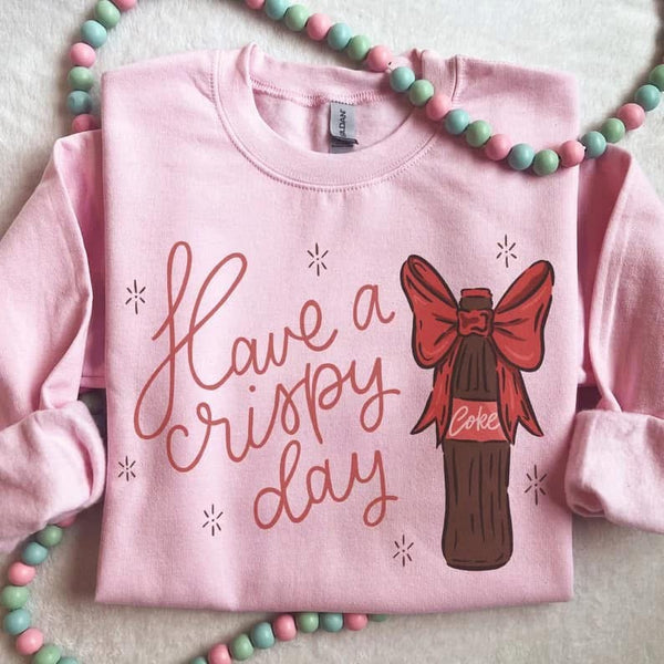 Have a Crispy day sweatshirt