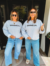 Immediately no / Absolutely yes sweatshirt