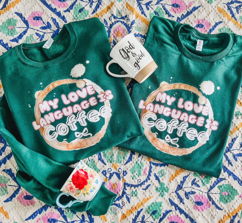 My Love language is coffee forest (tee or sweatshirt)