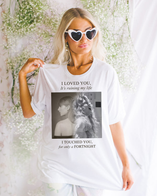 I loved you it’s ruining my life white tee