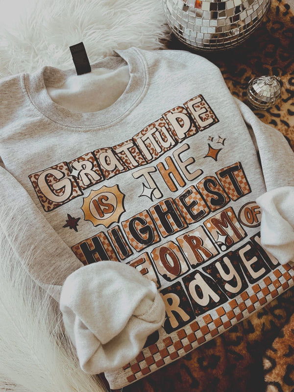 Gratitude is the highest form of prayer Ash sweatshirt