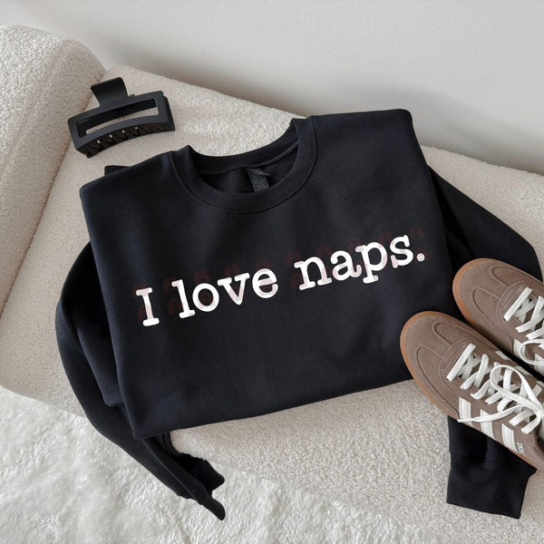 I love naps sweatshirt