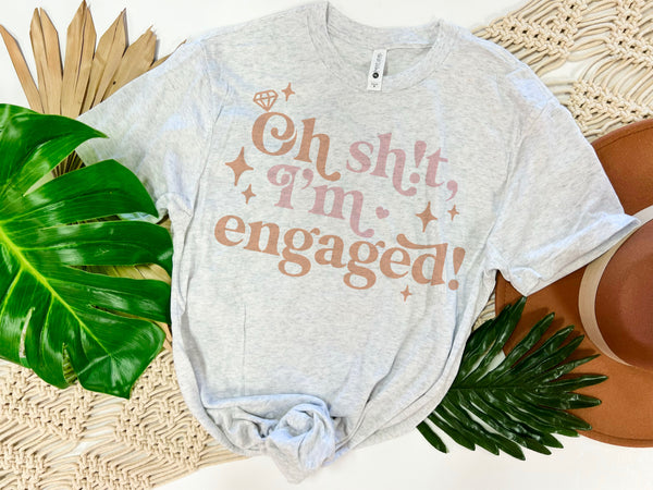 Oh Shit I’m engaged tee