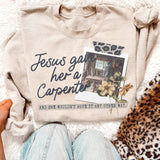 Jesus Gave her.... design sweatshirt or tee