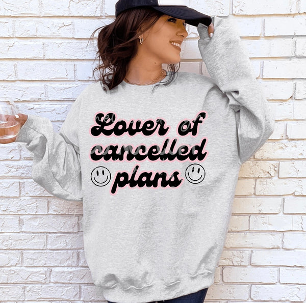 Lover of cancelled plans (sweatshirt or tee)