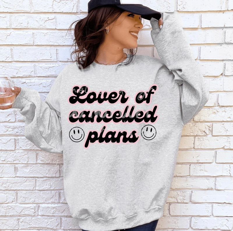 Lover of cancelled plans (sweatshirt or tee)