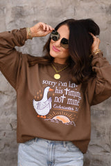 Sorry I’m late - His timing not mine sweatshirt