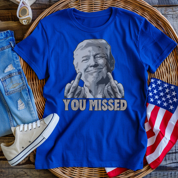 You Missed • Trump tee