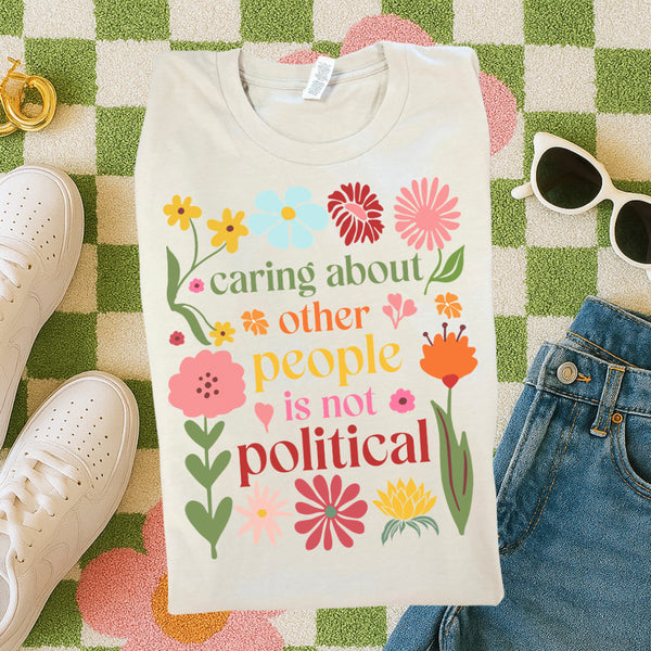 Caring about other is not political tee