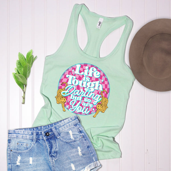 Life is tough darling tee/tank