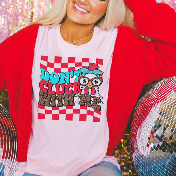 Don’t cluck with me tee