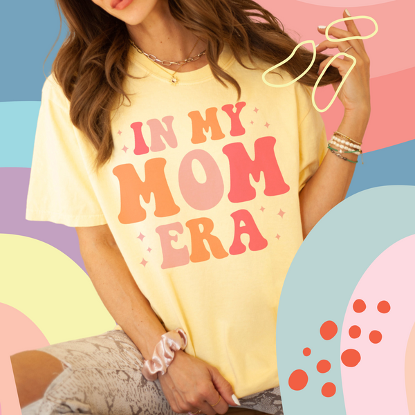 In my Mom era tee