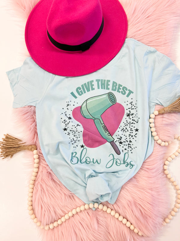 I give the best blow jobs tee