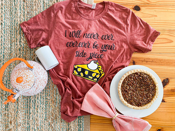 I will never ever ever be your side piece tee