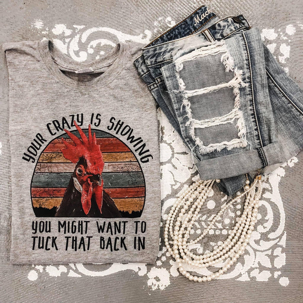 Your crazy is showing…. Tee