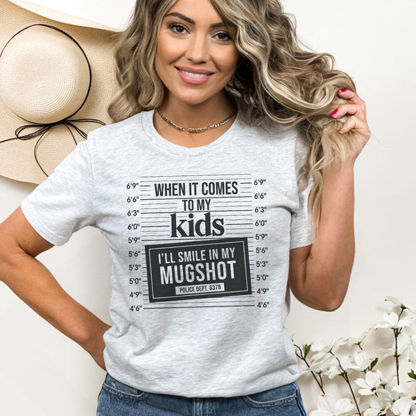 When it comes to my kids, mug shot tee