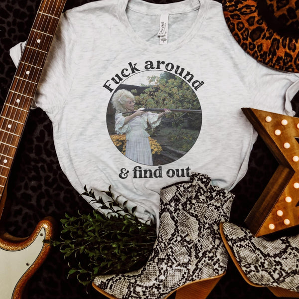 F around & find out Dolly tee
