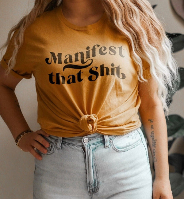 Manifest that shit tee