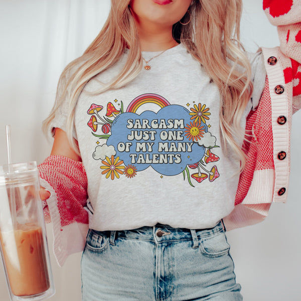 Sarcasm! Just one of my many talents tee
